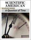 A Question of Time: The Ultimate Paradox - Editors of Scientific American Magazine