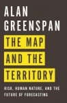 The Map and the Territory: Risk, Human Nature, and the Future of Forecasting - Alan Greenspan