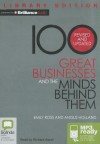 100 Great Businesses and the Minds Behind Them - Emily Ross, Angus Holland, Richard Aspel