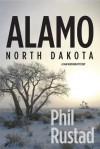 Alamo North Dakota: A Dan Neumann Mystery - Phil Rustad