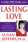 The Feel the Fear Guide to Lasting Love - Susan Jeffers