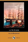 La Vie Errante - Guy de Maupassant