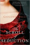 The Scroll of Seduction - Gioconda Belli, Lisa Dillman