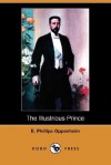 The Illustrious Prince (Dodo Press) - E. Phillips Oppenheim