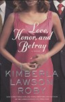 Love, Honor, and Betray (A Reverend Curtis Black Novel) - Kimberla Lawson Roby