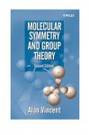 Molecular Symmetry and Group Theory: A Programmed Introduction to Chemical Applications - Alan Vincent