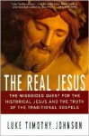 The Real Jesus: The Misguided Quest for the Historical Jesus & the Truth of the Traditional Gospels - Luke Timothy Johnson