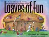 Loaves of Fun: A History of Bread with Activities and Recipes from Around the World - Elizabeth M. Harbison, John Harbison