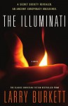 The Illuminati: A Secret Society Revealed- An Ancient Conspiracy Unleashed - Larry Burkett