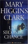 Une Seconde Chance - Anne Damour, Mary Higgins Clark