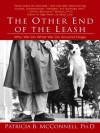 The Other End of the Leash: Why We Do What We Do Around Dogs - Patricia B. McConnell