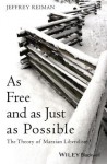 As Free and as Just as Possible: The Theory of Marxian Liberalism (Blackwell Public Philosophy Series) - Jeffrey Reiman