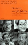 Gestern, Vor 50 Jahren: Ein Deutsch Japanischer Briefwechsel (German Edition) - Günter Grass, Kenzaburō Ōe