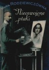 Nieoswojone ptaki - Maria Rodziewiczówna