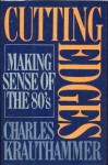 Cutting Edges: Making Sense of the Eighties - Charles Krauthammer