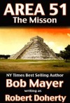 Area 51 The Mission - Bob Mayer, Robert Doherty