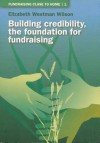 Fundraising Close to Home Volume 1: Building Credibility; The Foundation for Fundraising - Elizabeth Wilson