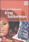 King Suckerman - George Pelecanos