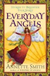 Everyday Angels: Stories to Brighten Your Spirit - Annette Smith