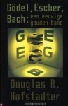 Godel, Escher, Bach: een eeuwige gouden band - Douglas R. Hofstadter
