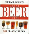 Great Beer Guide (500 Classic Brews) - Michael Jackson