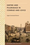 Empire and Pilgrimage in Conrad and Joyce - Agata Szczeszak-Brewer, Sebastian D.G. Knowles, Sebastian D. G. Knowles