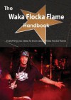 The Waka Flocka Flame Handbook - Everything You Need to Know about Waka Flocka Flame - Emily Smith