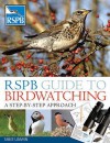 Rspb Guide To Birdwatching: A Step By Step Approach - David Chandler, Dominic Couzens, Marianne Taylor, Mike Unwin