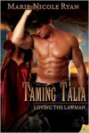 Taming Talia (Loving the Lawman, # 2) - Marie-Nicole Ryan