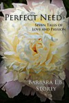 Perfect Need - Seven Tales of Love and Passion - Barbara L.B. Storey