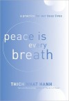 Peace Is Every Breath: A Practice for Our Busy Lives - Thích Nhất Hạnh