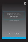 English Grammar Pedagogy: A Global Perspective - Barbara M. Birch