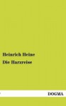 Die Harzreise - Heinrich Heine