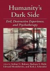 Humanity's Dark Side: Evil, Destructive Experience, and Psychotherapy - Arthur C. Bohart, Barbara S. Held, Edward Mendelowitz, Kirk J. Schneider