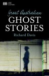 Great Australian Ghost Stories - Richard Davis