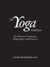 The Yoga Tradition: Its History, Literature, Philosophy and Practice: Deluxe Hardcover Edition - Georg Feuerstein