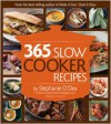 365 Slow Cooker Recipes - Stephanie O'Dea