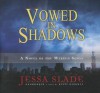 Vowed in Shadows: A Novel of the Marked Souls (The Marked Souls Novels, Book 3) (Library Edition) - Jessa Slade