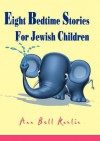 Eight Bedtime Stories for Jewish Children - Ann Bell Karlin, Chaim Mazo