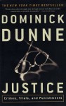 Justice: Crimes, Trials, and Punishments - Dominick Dunne