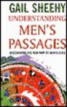 Understanding Men's Passages: Discovering the New Map of Men's Lives - Gail Sheehy