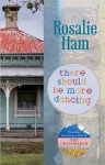 There Should Be More Dancing - Rosalie Ham