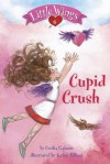 Little Wings #6: Cupid Crush - Cecilia Galante, Kristi Valiant