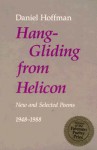 Hang-Gliding from Helicon: New and Selected Poems, 1948-1988 - Daniel Hoffman