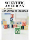 The Science of Education: Back to School - Editors of Scientific American Magazine