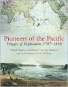 Pioneers of the Pacific: Voyages of Exploration, 1787-1810 - Nigel Rigby, Glyn Williams, Glyndwr Williams, Pieter Van der Merwe