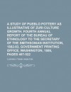 A Study of Pueblo Pottery as Illustrative of Zui Culture Growth.; Fourth Annual Report of the Bureau of Ethnology to the Secretary of the - Frank Hamilton Cushing