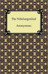 The Nibelungenlied (Scholar's Edition) [Needler translation] - Anonymous