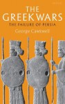 The Greek Wars: The Failure of Persia - George Cawkwell
