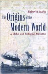 The Origins of the Modern World: A Global and Ecological Narrative (World Social Change) - Robert B. Marks